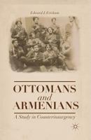 Ottomans and Armenians: A Study in Counterinsurgency 1137362200 Book Cover