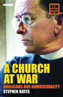 A Church at War: Anglicans and Homosexuality 1850434808 Book Cover