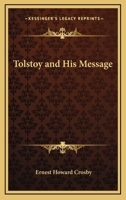 Tolstoy and His Message 1169016413 Book Cover