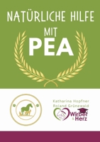 Natürliche Hilfe mit PEA: Ganzheitliche Lösungen für die Gesundheit von Pferd, Hund und Katze (German Edition) 376930327X Book Cover