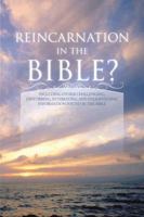 Reincarnation in the Bible? 1491811005 Book Cover