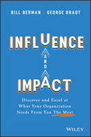 Influence and Impact: Discover and Excel at What Your Organization Needs from You the Most 1119786134 Book Cover