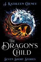The Dragon's Child: Six Short Stories 1544238819 Book Cover