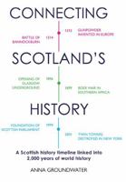 Connecting Scotland's History: A Scottish History Timeline Linked into 2,000 Years of World History 1913025608 Book Cover