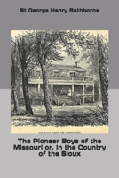 The Pioneer Boys of the Missouri or, In the Country of the Sioux 1693409453 Book Cover