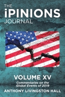 The Ipinions Journal: Commentaries on the Global Events of 2019-Volume Xv 1532092636 Book Cover