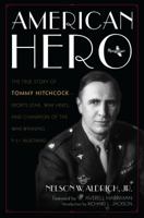 American Hero: The True Story of Tommy Hitchcock--Sports Star, War Hero, and Champion of the War-Winning P-51 Mustang 1493022873 Book Cover