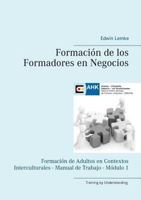 Formación de los Formadores en Negocios: Formación de Adultos en Contextos Interculturales - Manual de Trabajo - Módulo 1 3848228874 Book Cover