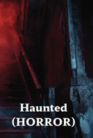 Haunted (HORROR) B0DPR345X2 Book Cover