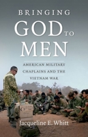 Bringing God to Men: American Military Chaplains and the Vietnam War 1469612941 Book Cover