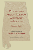 Researching African American Genealogy in Alabama 1603060448 Book Cover
