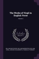 The Works of Virgil in English Verse, Volume 3 1377848310 Book Cover