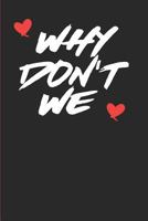 Why Don't We: Wish Journal Note Book 1720013691 Book Cover