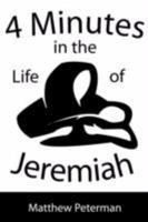 4 Minutes in the Life of Jeremiah 1425900925 Book Cover