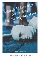 Beheaded Theorists' Curriculum for the Self-Absorbed: Short Stories 1983057134 Book Cover