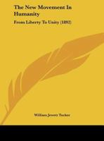 The New Movement In Humanity: From Liberty To Unity 1167155076 Book Cover