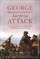 George Washington's Surprise Attack: A New Look at the Battle That Decided the Fate of America 1510704132 Book Cover