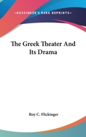 The Greek Theater and Its Drama... 1163112216 Book Cover