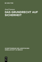 Das Grundrecht Auf Sicherheit: Zu Den Schutzpflichten Des Freiheitlichen Verfassungsstaates. Vortrag Gehalten VOR Der Berliner Juristischen Gesellsch 3110098164 Book Cover