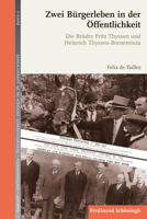 Zwei Bürgerleben in Der Öffentlichkeit: Die Brüder Fritz Thyssen Und Heinrich Thyssen-Bornemisza 3506784455 Book Cover