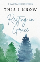 This I Know Resting in Grace 1738835405 Book Cover