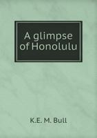 A Glimpse of Honolulu 5518818815 Book Cover