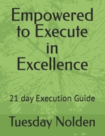 Empowered to Execute in Excellence: 21 day Execution Guide B0HBM9X6NM Book Cover