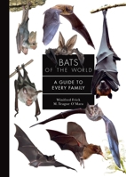 Bats of the World: A Guide to Every Family 0691265216 Book Cover