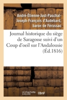 Journal historique du siège de Saragosse suivi d'un Coup d'oeil sur l'Andalousie 2013070950 Book Cover