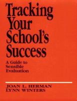 Tracking Your School's Success: A Guide to Sensible Evaluation 0803960247 Book Cover