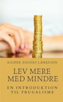 Lev mere med mindre: En introduktion til frugalisme B0C1J3D983 Book Cover