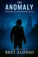 The Anomaly: Awakening the Extraordinary Within (The Anomaly Saga) B0G36SFKCG Book Cover
