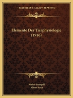 Elemente Der Tierphysiologie: Ein H�lfsbuch F�r Vorlesungen Und Praktische Uebungen an Universit�ten Und H�heren Schulen Sowie Zum Selbststudium F�r Zoologen Und Mediziner 1168490103 Book Cover