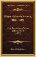 Franz Heinrich Reusch, 1825-1900: Eine Darstellung Seiner Lebensarbeit (1901) 1144481252 Book Cover