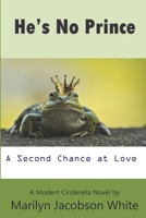 He's No Prince : A Second Chance at Love 1986645762 Book Cover