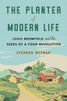 The Planter of Modern Life: Louis Bromfield and the Seeds of a Food Revolution 039386846X Book Cover