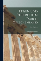 Reisen Und Reiserouten Durch Griechenland: Reisen Im Peloponnes. 1018719237 Book Cover