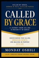CALLED BY GRACE: A Journey From Calling To Maturity In Christ B0H737PPKC Book Cover
