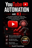YouTube Automation mit KI: Der praktische Leitfaden zum Aufbau eines automatisierten YouTube-Kanals – Inhalte erstellen, Prozesse automatisieren und langfristig Reichweite aufbauen B0H3JXCZT4 Book Cover