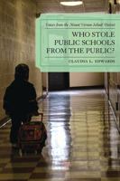 Who Stole Public Schools from the Public?: Voices from the Mount Vernon School District 0761855254 Book Cover