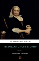 The Wimbourne Book of Victorian Ghost Stories: Volume 1 0992982847 Book Cover
