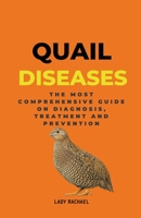 Quail Diseases: The Most Comprehensive Guide On Diagnosis, Treatment And Prevention B0CLVSY44F Book Cover