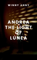 Andrea, the Light of Lunea B0DSJ3HBX7 Book Cover