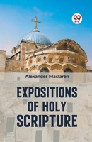 EXPOSITIONS OF HOLY SCRIPTURE Second Corinthians, Galatians, And Philippians, Chapters I to end, Colossians, Thessalonians, And First Timothy 9359325511 Book Cover