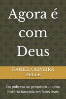 Agora é com Deus: Da pobreza ao propósito — uma história baseada em fatos reais (Portuguese Edition) B0GJXC1QPD Book Cover