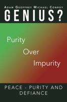 Adam Geoffrey Michael Conroy Genius?: Purity Over Impurity 1491878177 Book Cover