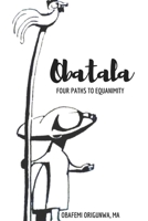 Obatala: Four Paths to Equanimity 1387662139 Book Cover