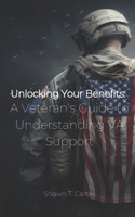 Unlocking Your Benefits: A Veteran's Guide to Understanding VA Support B0BSJLLRKR Book Cover