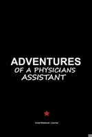 Physicians assistant gifts: Adventures of physicians assistant Lined notebook / journal to write in 170599735X Book Cover