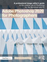 Adobe Photoshop 2020 for Photographers: A Professional Image Editor's Guide to the Creative Use of Photoshop for the Macintosh and PC 0367346834 Book Cover